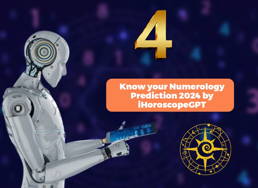 Number 4- Know your Numerology Prediction 2024 by iHoroscopeGPT
