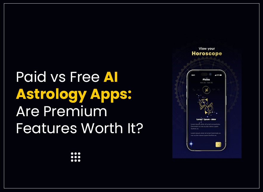 Paid vs Free AI Astrology Apps: Are Premium Features Worth It?